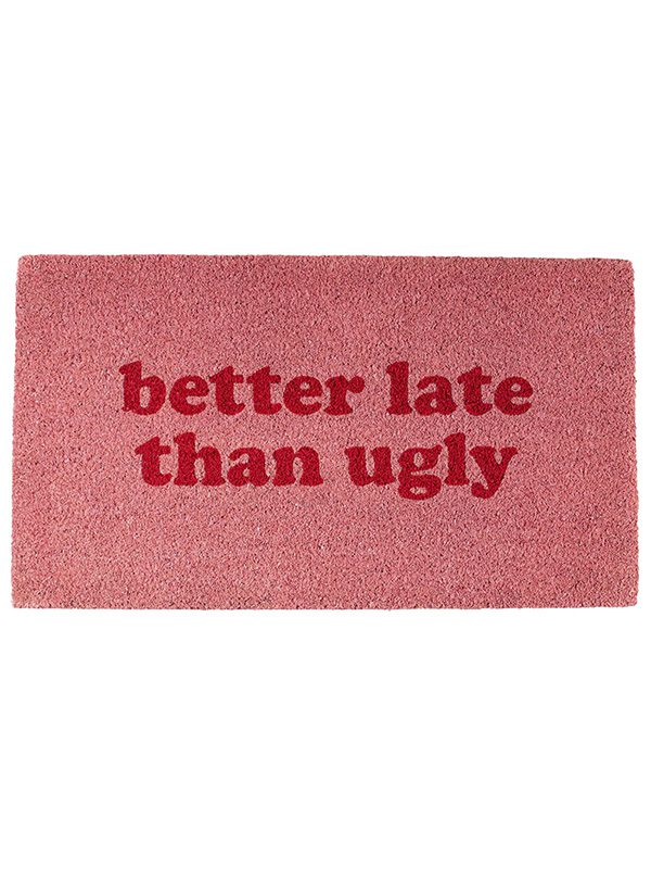 Doormat better late than ugly" 40*70 cm